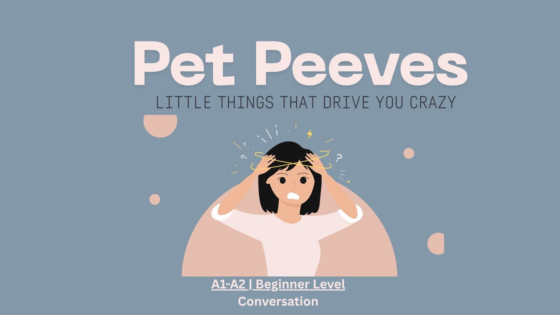 Little Things That Drive You Crazy